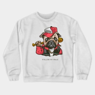 follow my rule slogan pug Crewneck Sweatshirt